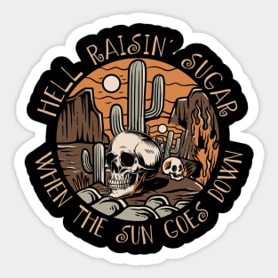 Hell Raisin' Sugar When The Sun Goes Down Skull Cactus Sticker